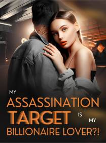 My Assassination Target Is My Billionaire Lover?!