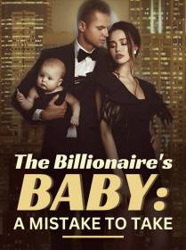 The Billionaire's Baby: A Mistake To Take