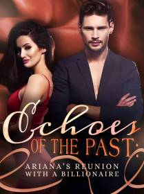 Echoes of the Past: Ariana's Reunion with a Billionaire