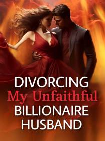 Divorcing My Unfaithful Billionaire Husband