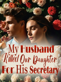 My Husband Killed Our Daughter For His Secretary