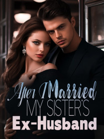 After I Married My Sister's Ex-Husband