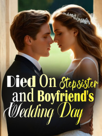 Died On Stepsister and Boyfriend's Wedding Day