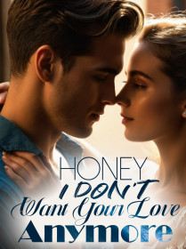 Honey, I Don't Want Your Love Anymore
