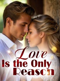 Love Is the Only Reason