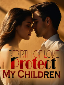 Rebirth of Love: Protect My Children