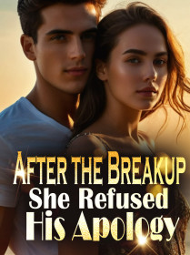 After the Breakup, She Refused His Apology