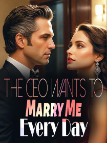 The CEO Wants To Marry Me Every Day