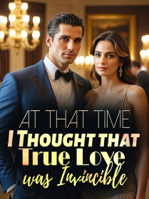 At that Time, I Thought that True Love was Invincible