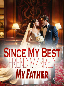 Since My Best Friend Married My Father