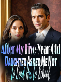 After My Five-Year-Old Daughter Asked Me Not to Send Her to School