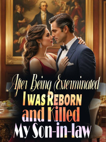 After Being Exterminated, I was Reborn and Killed My Son-in-law