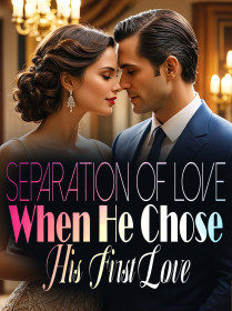 Separation of Love: When He Chose His First Love