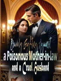 Bravely Fighting Against a Poisonous Mother-in-law and a Cruel Husband