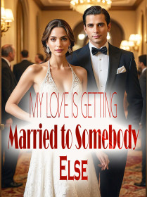 My Love is Getting Married to Somebody Else