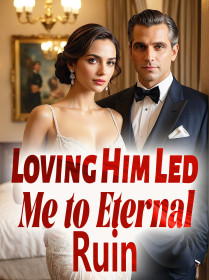 Loving Him Led Me to Eternal Ruin
