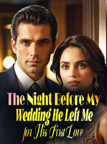 The Night Before My Wedding, He Left Me for His First Love