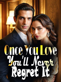 Once You Love, You'll Never Regret It