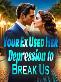 Your Ex Used Her Depression to Break Us