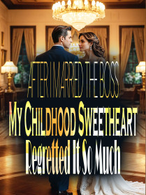 After I Married The Boss, My Childhood Sweetheart Regretted It So Much
