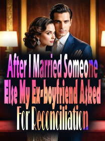 After I Married Someone Else, My Ex-boyfriend Asked For Reconciliation