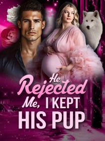 He Rejected Me, I Kept His Pup