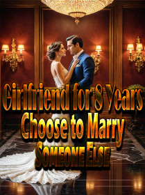 Girlfriend for 8 Years, Choose to Marry Someone Else