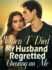 When I 'Died', My Husband Regretted Cheating on Me