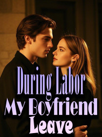 During Labor, My Boyfriend Leave