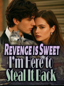 Revenge is Sweet: I’m Here to Steal It Back!
