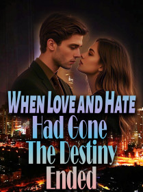 When Love and Hate Had Gone, The Destiny Ended
