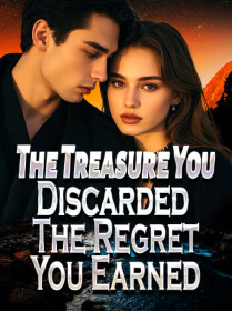 The Treasure You Discarded, The Regret You Earned