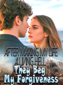 After Making My Life A Living Hell, They Beg My Forgiveness