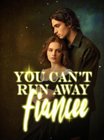You can't run away, fiancee