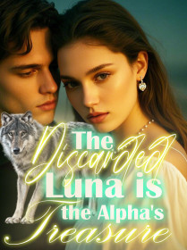 The Discarded Luna is the Alpha's Treasure