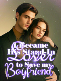 I Became His Stand-In Lover to Save my Boyfriend