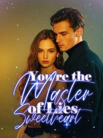 You're the Master of Lies, Sweetheart