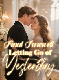 Final Farewell; Letting Go of Yesterday