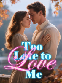 Too Late to Love Me