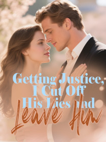 Getting Justice, I Cut Off His Lies and Leave Him