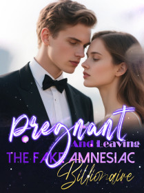 Pregnant And Leaving The Fake Amnesiac Billionaire