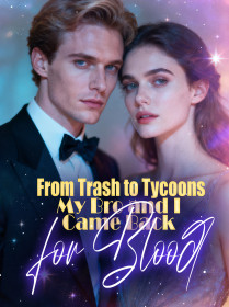 From Trash to Tycoons—My Bro and I Came Back for Blood