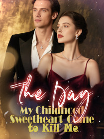 The Day My Childhood Sweetheart Came to Kill Me