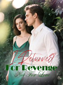 I Returned For Revenge, Not For Love