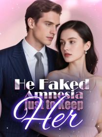 He Faked Amnesia just to Keep Her
