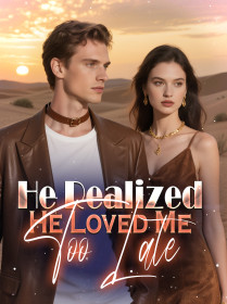 He Realized He Loved Me Too Late