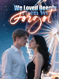 We Loved Deeply, Then We Forgot