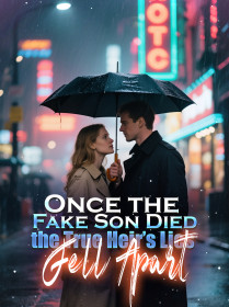 Once the Fake Son Died, the True Heir’s Lies Fell Apart
