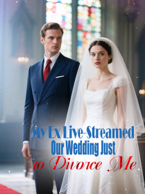 My Ex Live-Streamed Our Wedding Just to Divorce Me