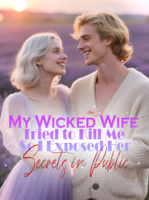 My Wicked Wife Tried to Kill Me, So I Exposed Her Secrets in Public